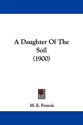 A Daughter Of The Soil (1900) 1437488285 Book Cover