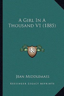 A Girl In A Thousand V1 (1885) 1164527827 Book Cover