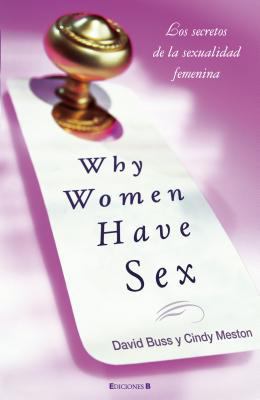 Why Women Have Sex: Los Secretos de la Sexualid... [Spanish] 8466644962 Book Cover