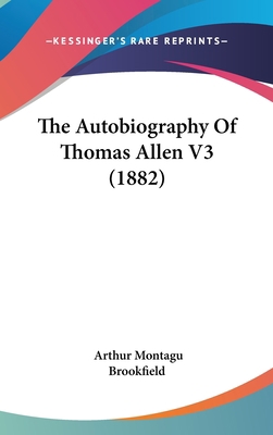 The Autobiography of Thomas Allen V3 (1882) 1437226108 Book Cover