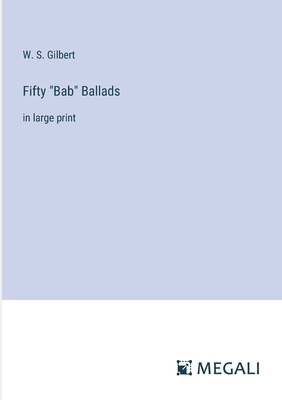 Fifty "Bab" Ballads: in large print 3387002122 Book Cover