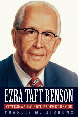 Ezra Taft Benson: Statesman, Patriot, Prophet o... 1573451487 Book Cover