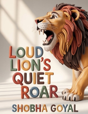 Loud Lion's Quiet Roar B0FN8G6NQS Book Cover