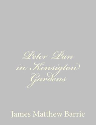 Peter Pan in Kensigton Gardens 1484867807 Book Cover