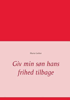 Giv min søn hans frihed tilbage [Danish] 8771885935 Book Cover
