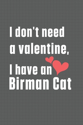 I don't need a valentine, I have a Birman Cat: ... B084DGWM4J Book Cover