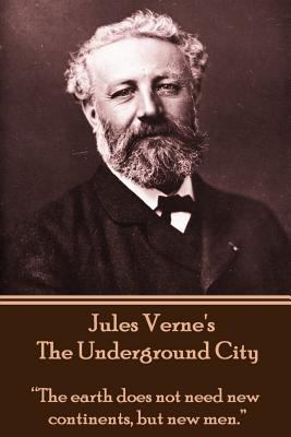 Jules Verne's The Underground City: "The earth ... 1780007388 Book Cover