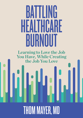 Battling Healthcare Burnout: Learning to Love t... 1523089911 Book Cover