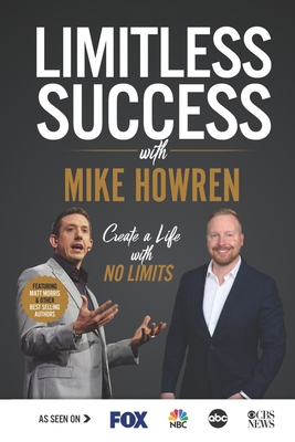 Limitless Success with Mike Howren 1970073462 Book Cover
