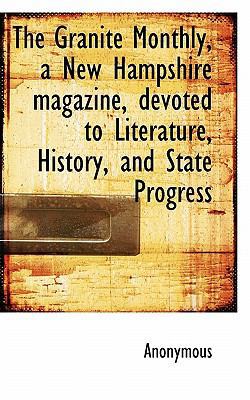 The Granite Monthly, a New Hampshire Magazine, ... 1117099520 Book Cover