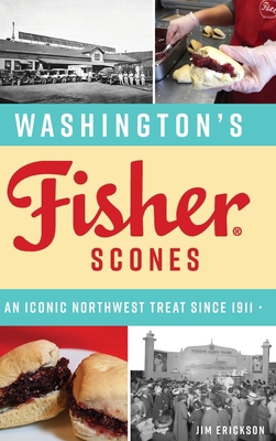 Washington's Fisher Scones: An Iconic Northwest... 1540256782 Book Cover