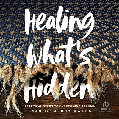 Healing What's Hidden: Practical Steps to Overc... B0C424KKS5 Book Cover