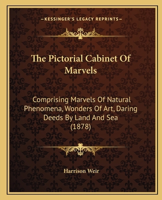 The Pictorial Cabinet Of Marvels: Comprising Ma... 1167241096 Book Cover