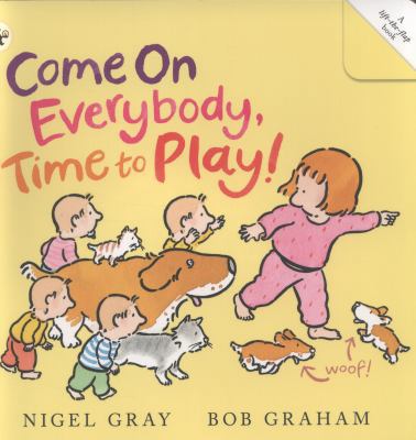 Come on Everybody, Time to Play! 1406340952 Book Cover