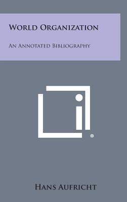 World Organization: An Annotated Bibliography 1258546507 Book Cover