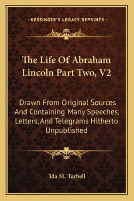 The Life of Abraham Lincoln Part Two, V2: Drawn... 1162996854 Book Cover