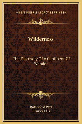 Wilderness: The Discovery Of A Continent Of Wonder 1169320368 Book Cover
