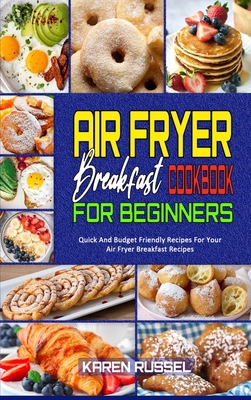 Air Fryer Breakfast Cookbook for Beginners: Qui... 1801949506 Book Cover