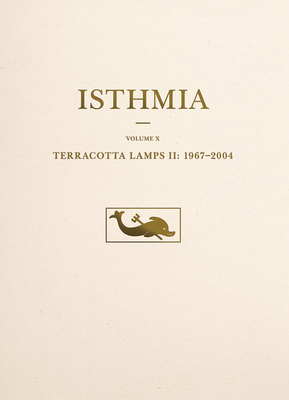 Terracotta Lamps II: 1967-2004 (Isthmia) 0876619308 Book Cover