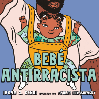 Bebé Antirracista [Spanish] 0593407806 Book Cover