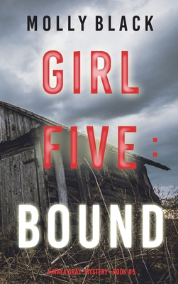 Girl Five: Bound (A Maya Gray FBI Suspense Thri... 1094394505 Book Cover