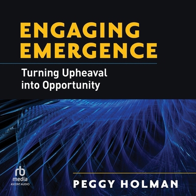 Engaging Emergence: Turning Upheaval Into Oppor... B0G1ZS1SD6 Book Cover