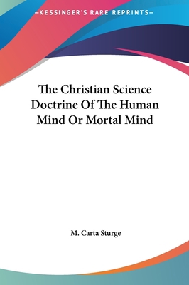 The Christian Science Doctrine Of The Human Min... 116150673X Book Cover