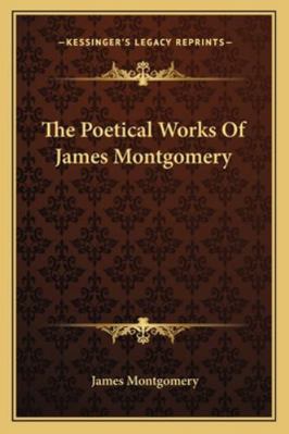 The Poetical Works Of James Montgomery 1163110809 Book Cover