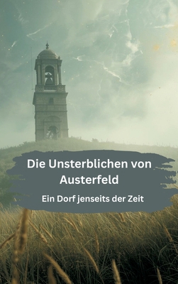 Die Unsterblichen von Austerfeld: Ein Dorf jens... [German] 338479804X Book Cover