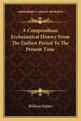 A Compendious Ecclesiastical History From The E... 1163271594 Book Cover