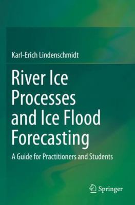 River Ice Processes and Ice Flood Forecasting: ... 3030286819 Book Cover