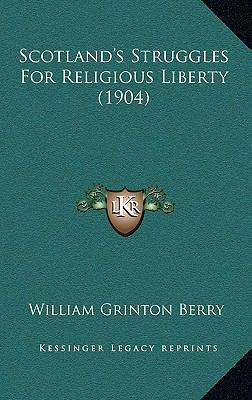 Scotland's Struggles For Religious Liberty (1904) 1167070348 Book Cover