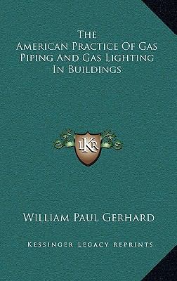 The American Practice of Gas Piping and Gas Lig... 1163855316 Book Cover