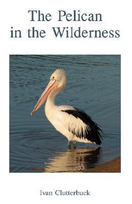 The Pelican in the Wilderness 0852446217 Book Cover