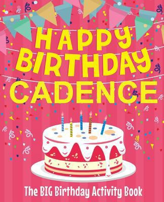 Happy Birthday Cadence - The Big Birthday Activ... 1987440323 Book Cover