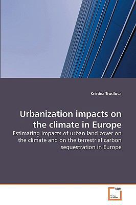 Urbanization impacts on the climate in Europe 3639229355 Book Cover