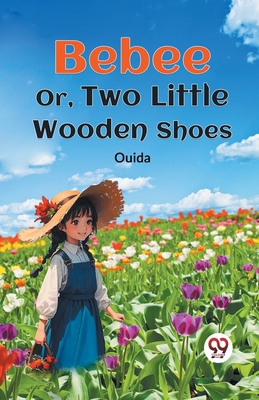 Bebee Or, Two Little Wooden Shoes 9359320889 Book Cover