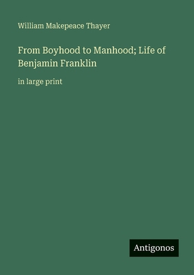From Boyhood to Manhood; Life of Benjamin Frank... 3563251819 Book Cover
