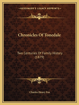 Chronicles Of Tonedale: Two Centuries Of Family... 1165368633 Book Cover