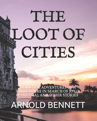 The Loot of Cities: Being the Adventures of a M... B08M8GWSKG Book Cover