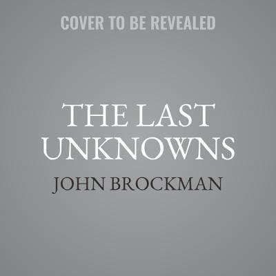 The Last Unknowns: Deep, Elegant, Profound Unan... 198266326X Book Cover