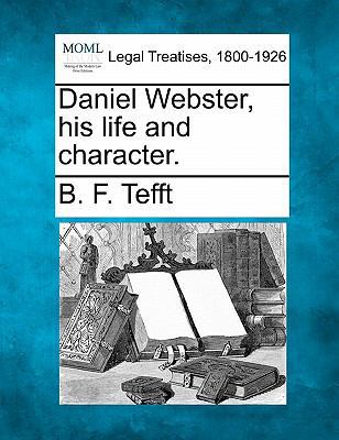 Daniel Webster, His Life and Character. 1240007213 Book Cover