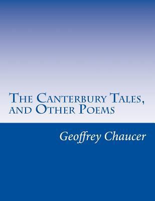 The Canterbury Tales, and Other Poems 1499629362 Book Cover