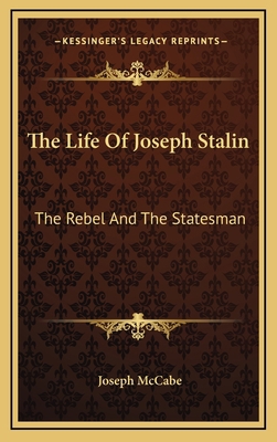 The Life Of Joseph Stalin: The Rebel And The St... 1169047092 Book Cover