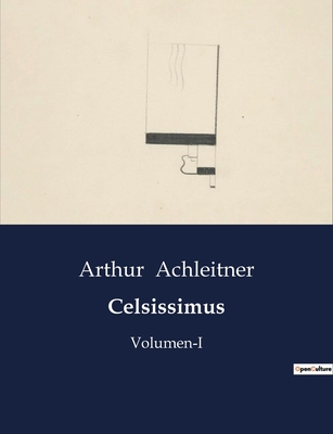 Celsissimus: Ein historischer Roman über Macht,... [German] B0BYMLF28M Book Cover