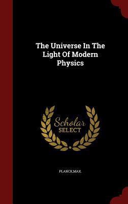 The Universe In The Light Of Modern Physics 1296570517 Book Cover