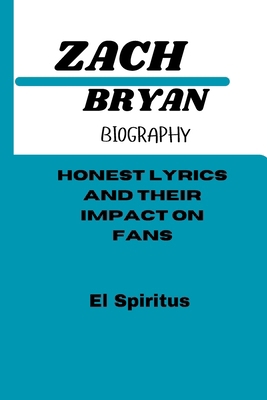 Zach Bryan Biography: Honest Lyrics And Their I...            Book Cover