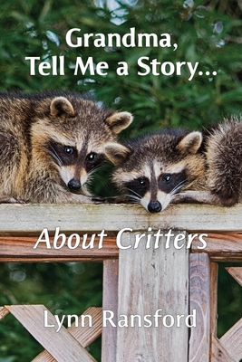 Grandma, Tell Me a Story...About Critters 0578296527 Book Cover