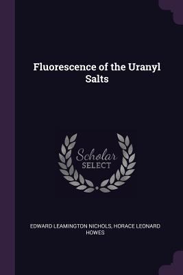 Fluorescence of the Uranyl Salts 1377834018 Book Cover