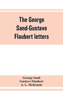 The George Sand-Gustave Flaubert letters 9353862078 Book Cover
